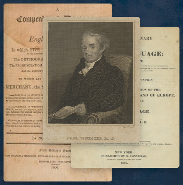 Portrait of Noah Webster holding a book, overlaid on pages from old dictionaries.